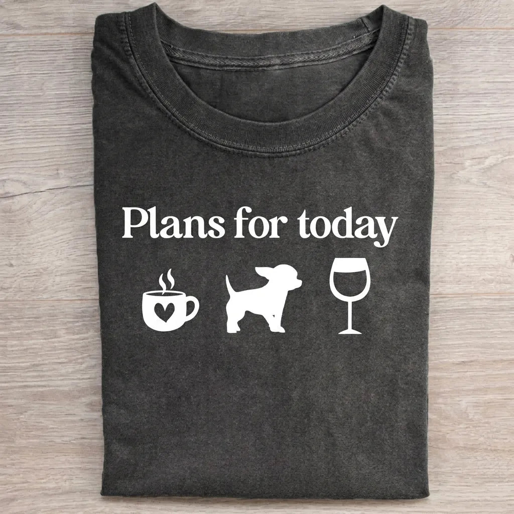 Plans For Today Chihuahua T-Shirt