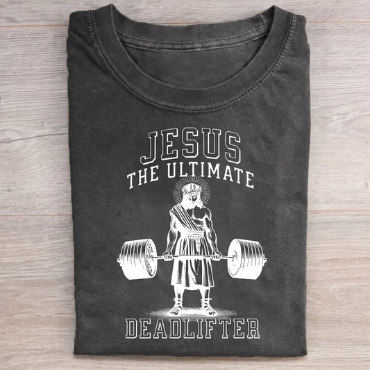 Jesus The Ultimate Deadlifter Christian Washed T-Shirt