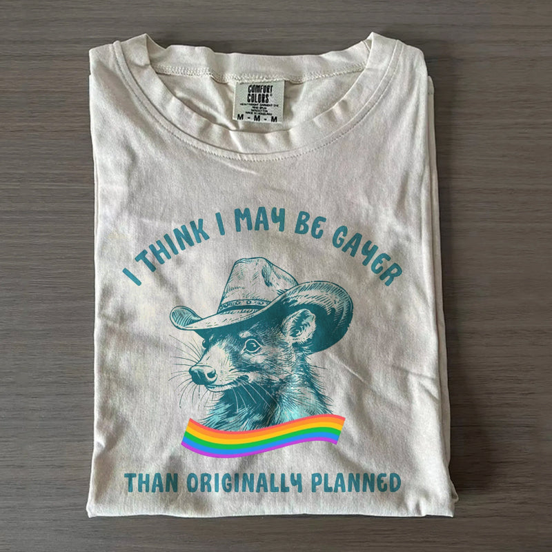 I think i may be Gayer Funny Pride T-shirt