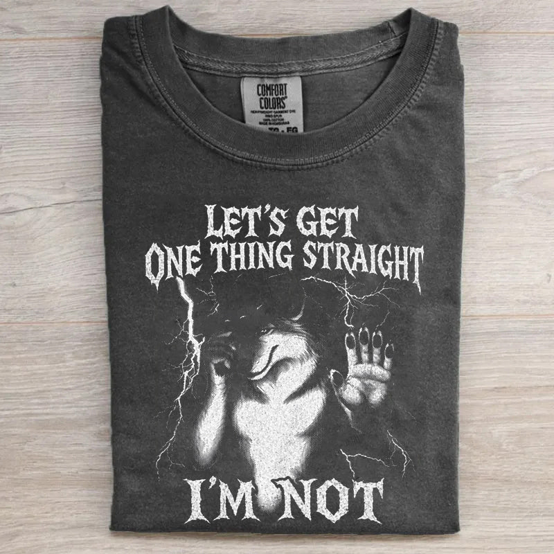 lgbtqia Pride Funny Werewolf Meme Let's Get One Thing Straight I'm Not T-shirt